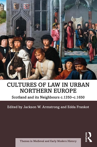 Cultures of Law Urban Northern Europe: Scotland and its Neighbours c.1350-c.1650