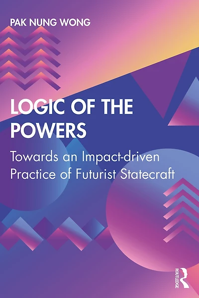 Logic of the Powers: Towards an Impact-driven Practice Futurist Statecraft