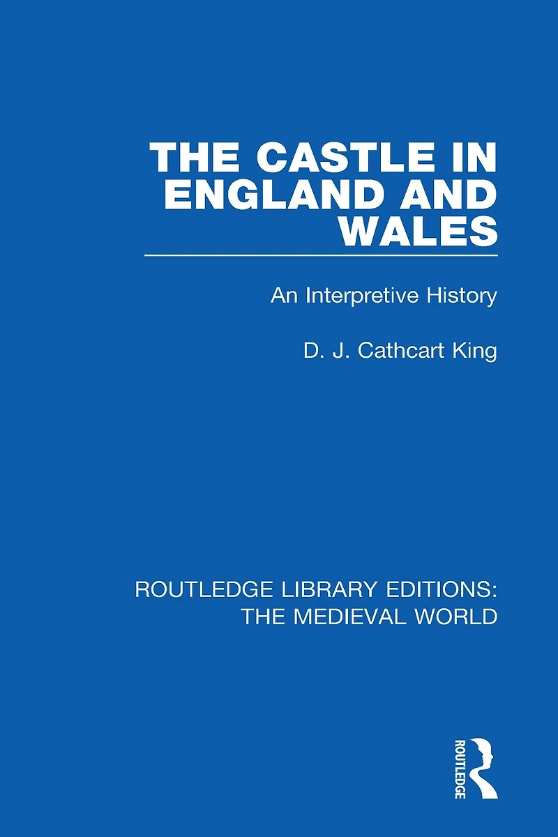 The Castle England and Wales: An Interpretive History