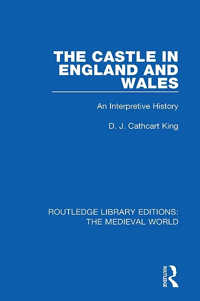 The Castle England and Wales: An Interpretive History
