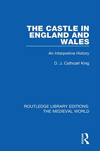 The Castle England and Wales: An Interpretive History