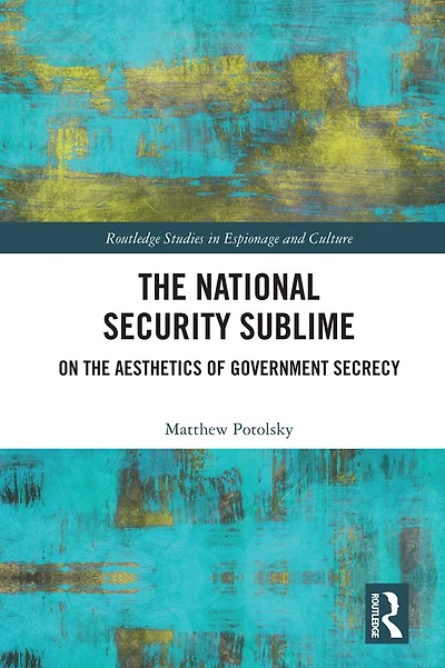 the National Security Sublime: On Aesthetics of Government Secrecy