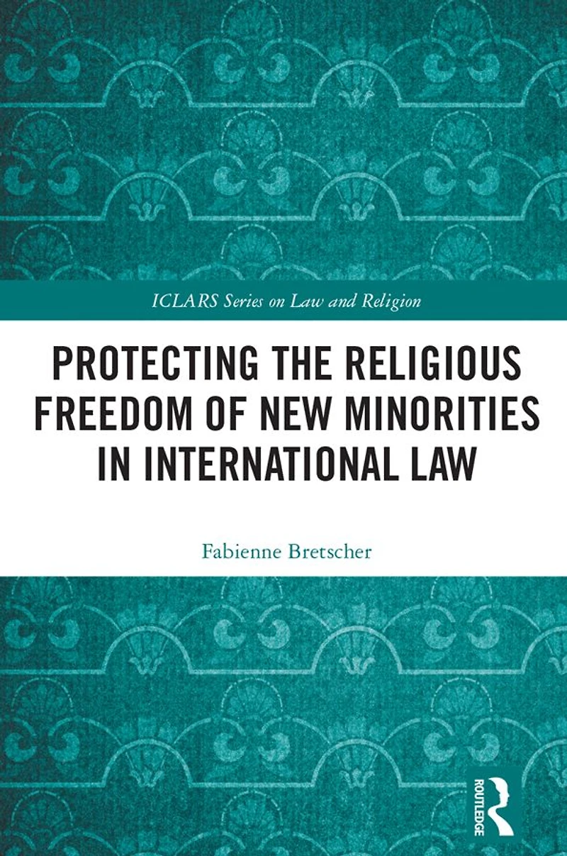 Protecting the Religious Freedom of New Minorities International Law