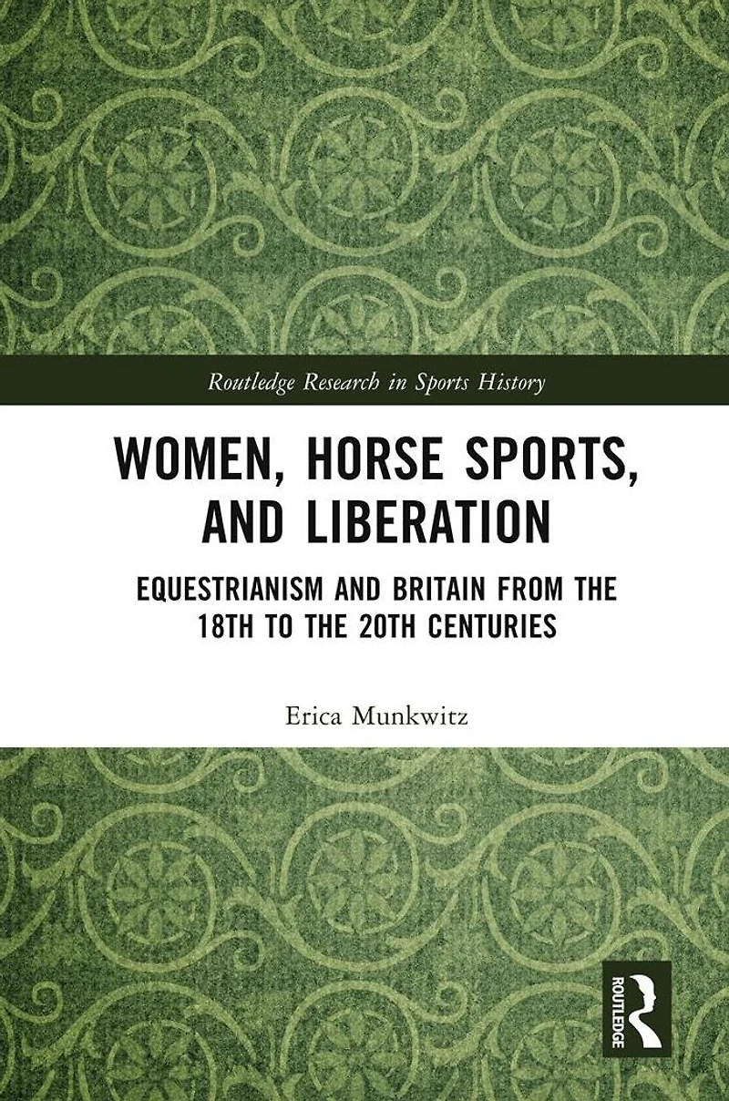 Women, Horse Sports and Liberation: Equestrianism Britain from the 18th to 20th Centuries