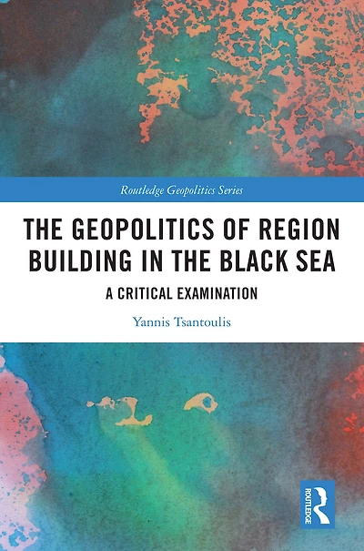 the Geopolitics of Region Building Black Sea: A Critical Examination
