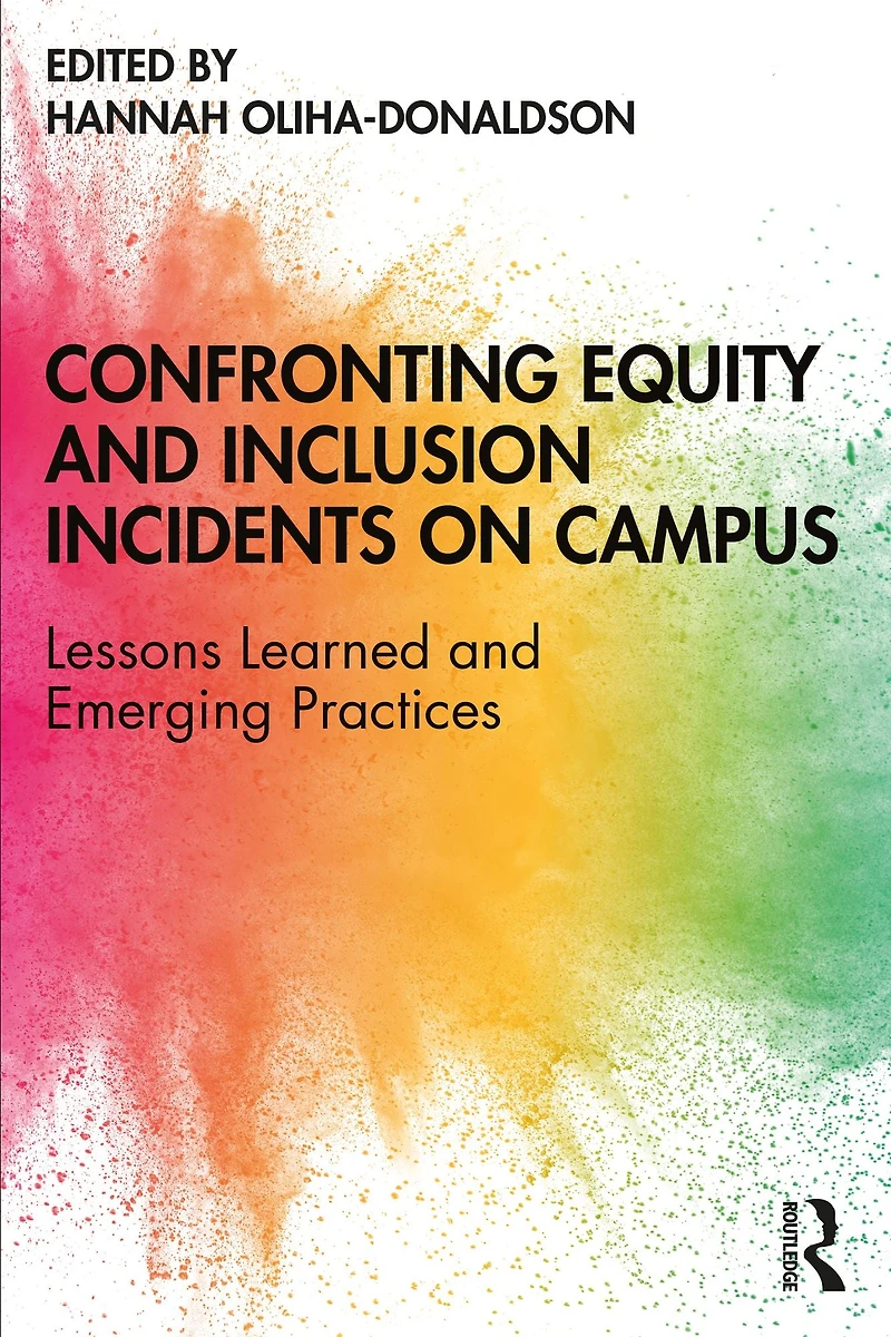 Confronting Equity and Inclusion Incidents on Campus: Lessons Learned Emerging Practices
