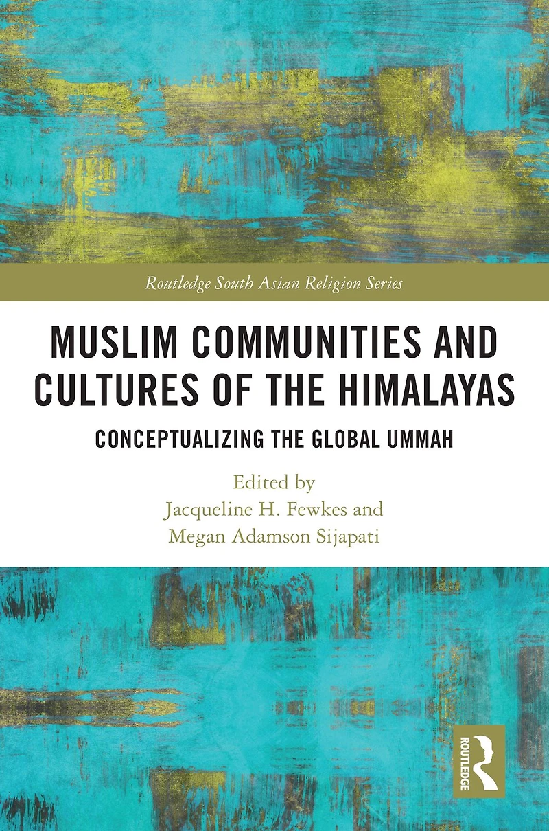 Muslim Communities and Cultures of the Himalayas: Conceptualizing Global Ummah