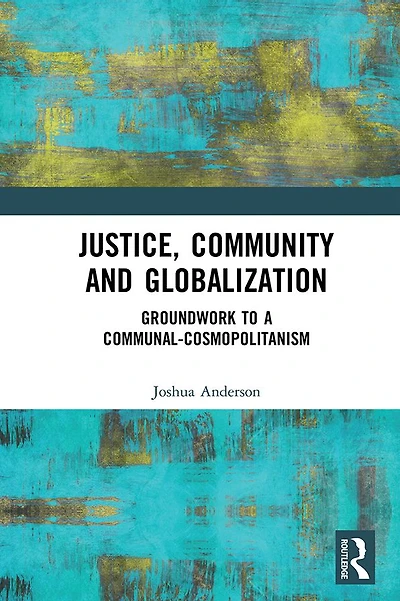 Justice, Community and Globalization: Groundwork to a Communal-Cosmopolitanism