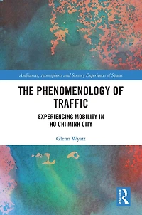 The Phenomenology of Traffic: Experiencing Mobility Ho Chi Minh City