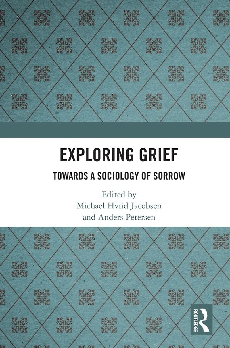 Exploring Grief: Towards a Sociology of Sorrow