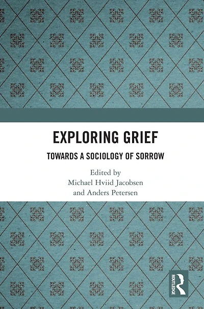 Exploring Grief: Towards a Sociology of Sorrow