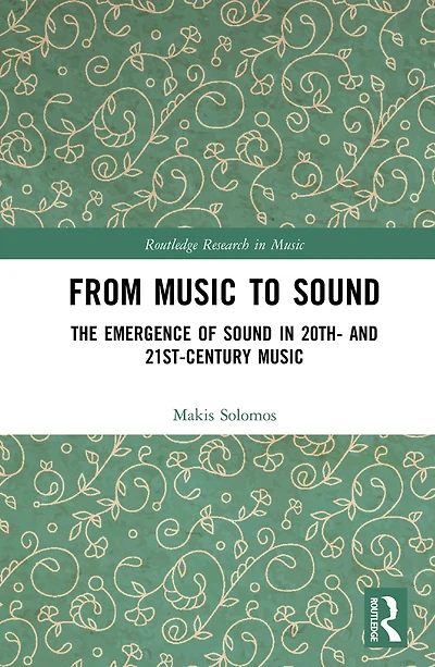From Music to Sound: The Emergence of Sound 20th- and 21st-Century
