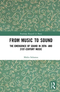 From Music to Sound: The Emergence of Sound 20th- and 21st-Century
