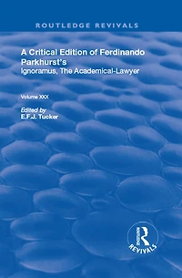A Critical Edition of Ferdinando Parkhurst's Ignoramus, The Academical-Lawyer