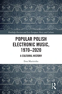 Popular Polish Electronic Music, 1970-2020: A Cultural History