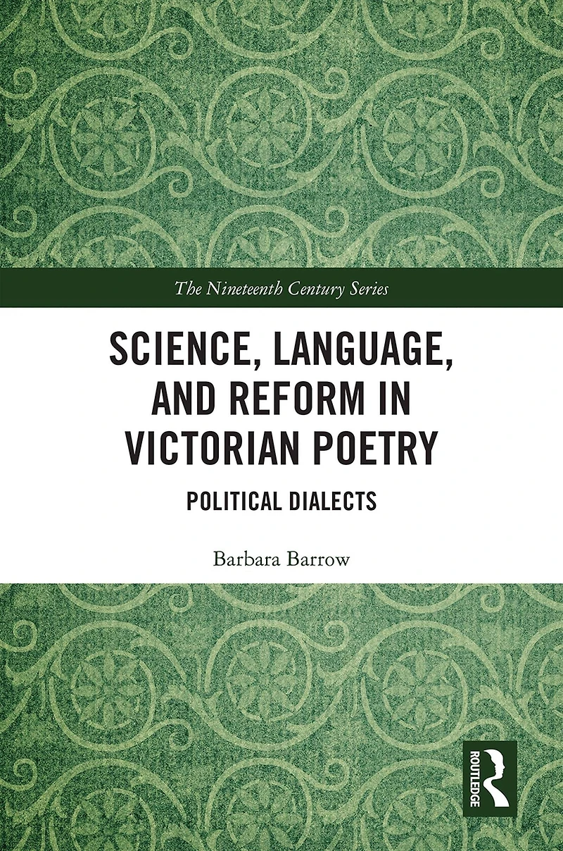Science, Language, and Reform Victorian Poetry: Political Dialects