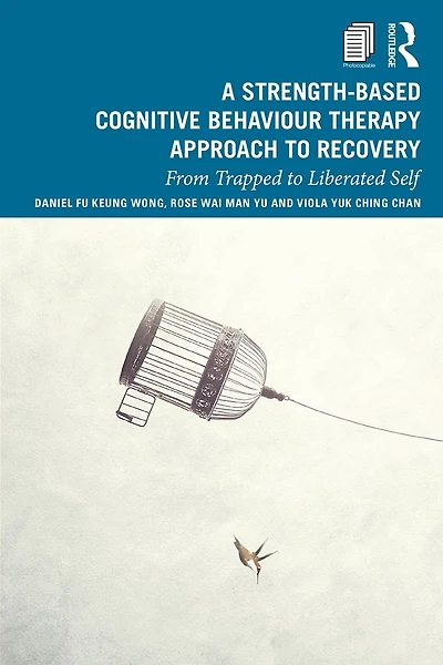 A Strength-Based Cognitive Behaviour Therapy Approach to Recovery: From Trapped Liberated Self