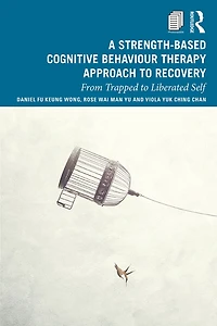A Strength-Based Cognitive Behaviour Therapy Approach to Recovery: From Trapped Liberated Self