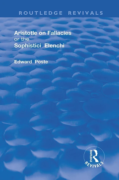 Aristotle on Fallacies; or The Sophistici Elenchi