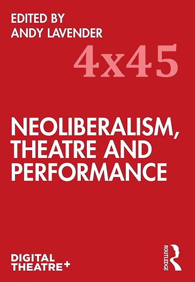 Neoliberalism, Theatre and Performance