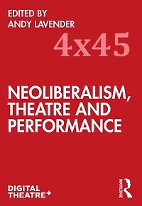 Neoliberalism, Theatre and Performance