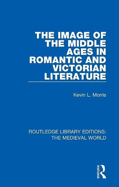 the Image of Middle Ages Romantic and Victorian Literature