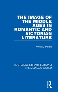the Image of Middle Ages Romantic and Victorian Literature