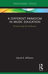 A Different Paradigm Music Education: Re-examining the Profession