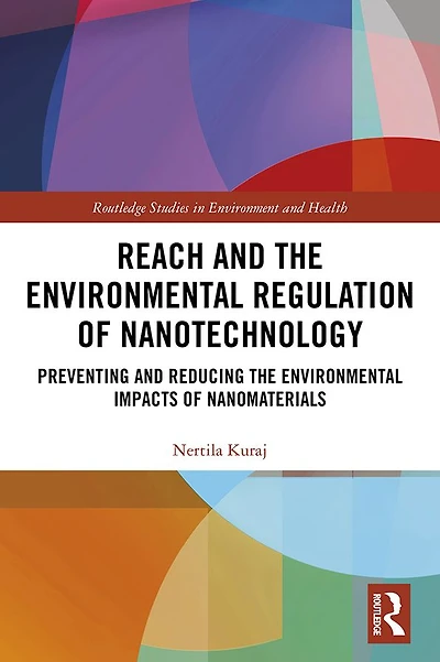 REACH and the Environmental Regulation of Nanotechnology: Preventing Reducing Impacts Nanomaterials