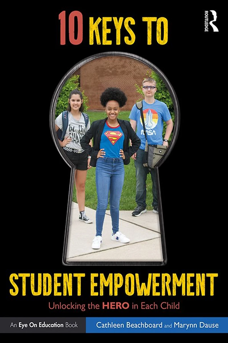10 Keys to Student Empowerment: Unlocking the Hero Each Child
