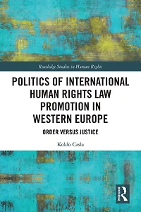 Politics of International Human Rights Law Promotion Western Europe: Order versus Justice