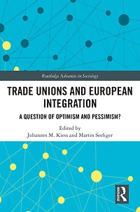 Trade Unions and European Integration: A Question of Optimism Pessimism?