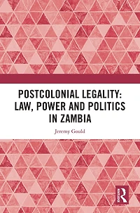 Postcolonial Legality: Law, Power and Politics Zambia