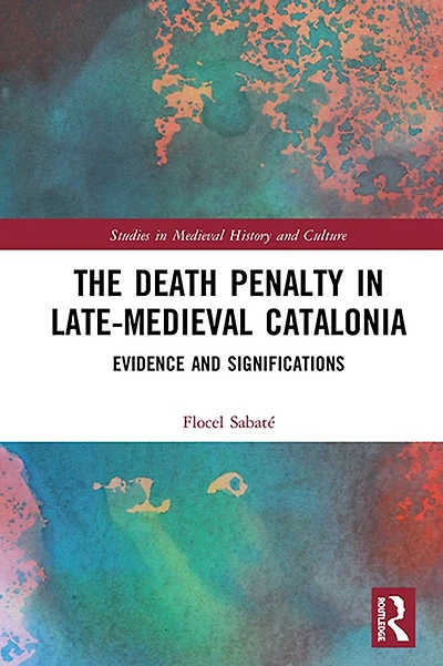 The Death Penalty Late-Medieval Catalonia: Evidence and Significations