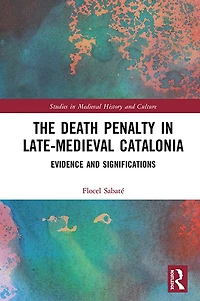 The Death Penalty Late-Medieval Catalonia: Evidence and Significations