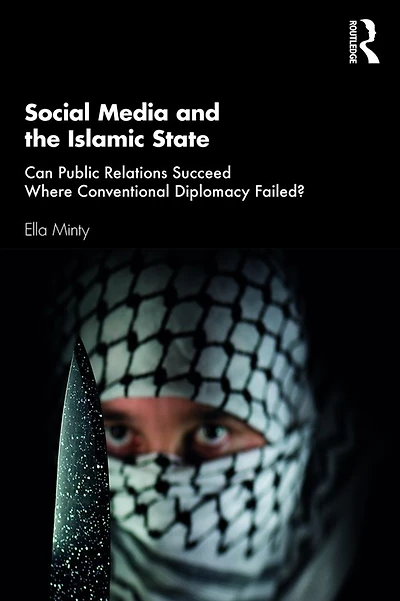 Social Media and the Islamic State: Can Public Relations Succeed Where Conventional Diplomacy Failed?