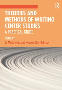 Theories and Methods of Writing Center Studies: A Practical Guide