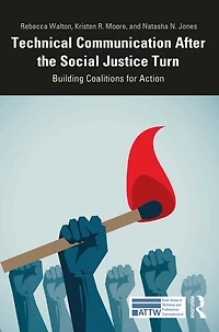 Technical Communication After the Social Justice Turn: Building Coalitions for Action
