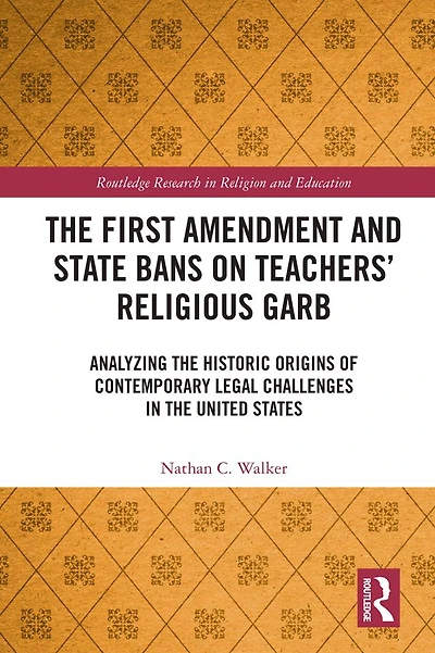 the First Amendment and State Bans on Teachers' Religious Garb: Analyzing Historic Origins of Contemporary Legal Challenges United States