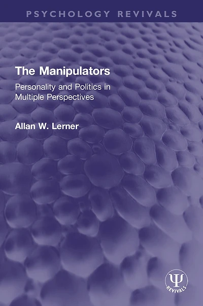 The Manipulators: Personality and Politics Multiple Perspectives