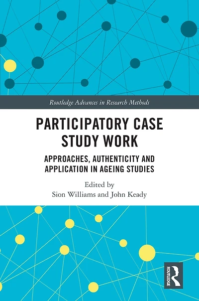 Participatory Case Study Work: Approaches, Authenticity and Application Ageing Studies