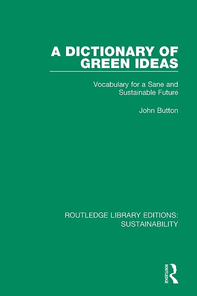 a Dictionary of Green Ideas: Vocabulary for Sane and Sustainable Future