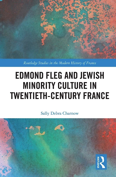 Edmond Fleg and Jewish Minority Culture Twentieth-Century France