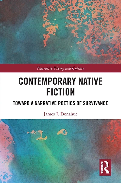 Contemporary Native Fiction: Toward a Narrative Poetics of Survivance