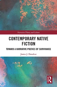 Contemporary Native Fiction: Toward a Narrative Poetics of Survivance