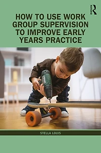 How to Use Work Group Supervision Improve Early Years Practice