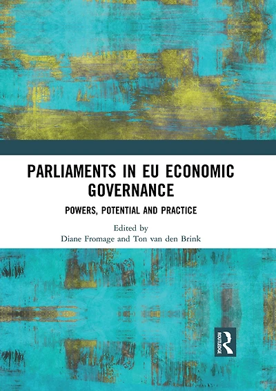 Parliaments EU Economic Governance: Powers, Potential and Practice