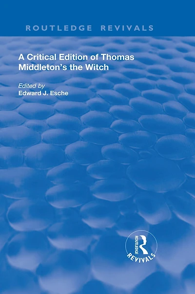 A Critical Edition of Thomas Middleton's The Witch