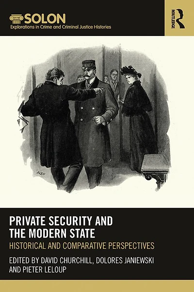 Private Security and the Modern State: Historical Comparative Perspectives