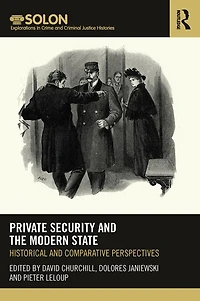Private Security and the Modern State: Historical Comparative Perspectives